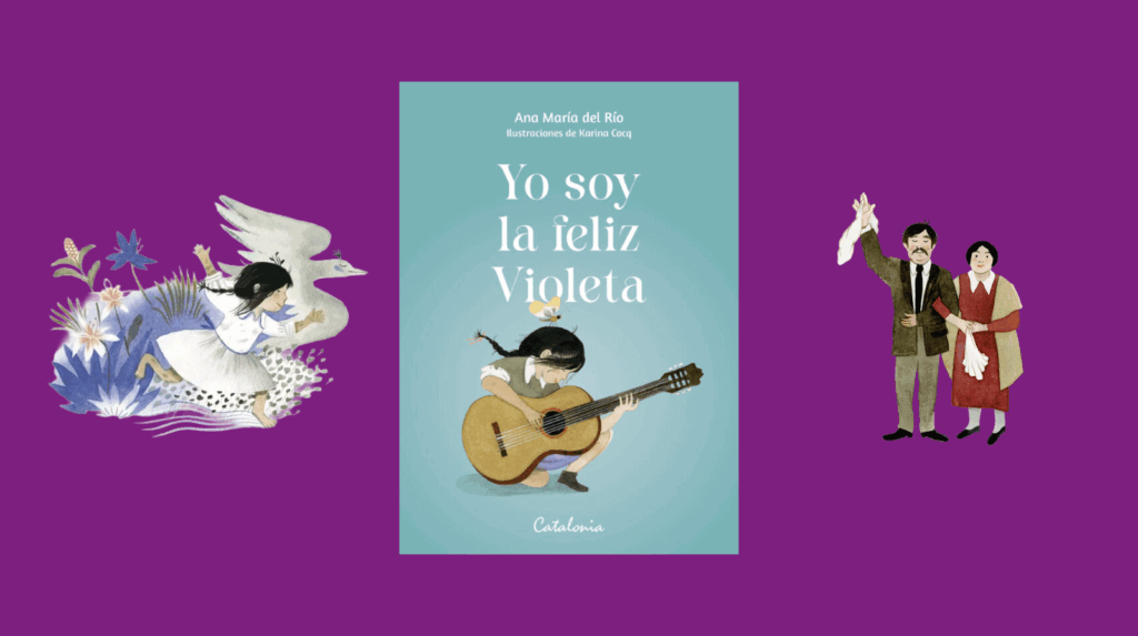 Portada del libro Yo soy la feliz Violeta, escrito por Ana María del Río e ilustrado por Karina Cocq, publicado por Editorial Catalonia.