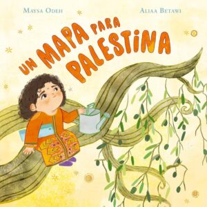 Portada del libro Un mapa para Palestina de Maysa Odeh y Aliaa Betawi, literatura infantil sobre identidad y territorio